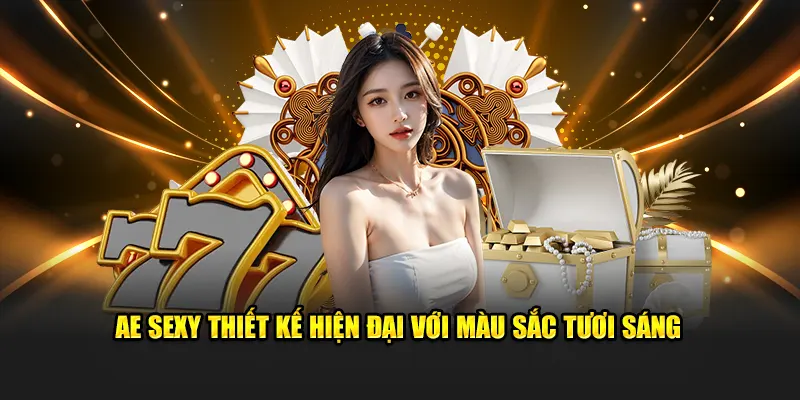 Ae Sexy thiết kế hiện đại với màu sắc tươi sáng