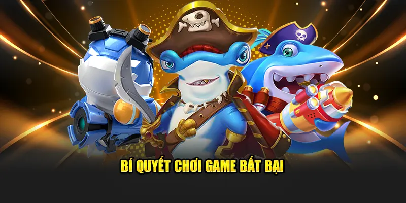 Bí quyết chơi game bất bại