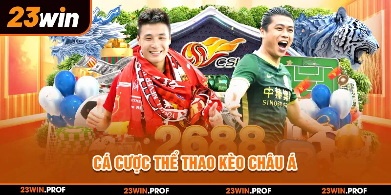 Cá Cược Thể Thao Kèo Châu Á Với 3 Chiến Thuật Tại 23WIN