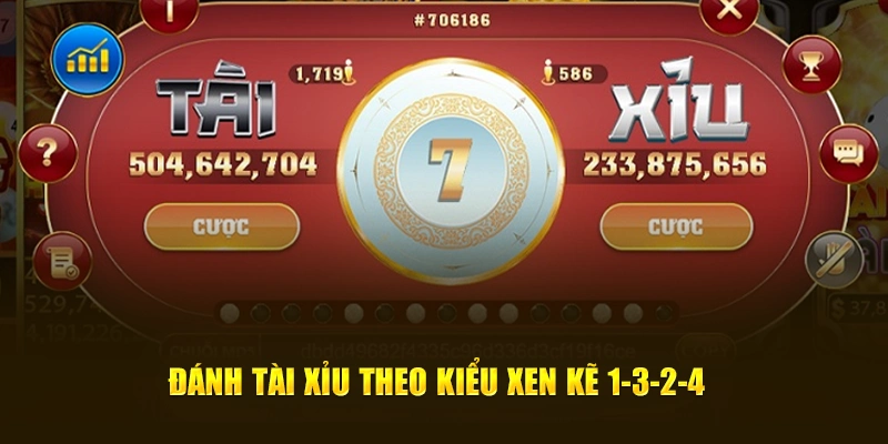 Đánh tài xỉu theo kiểu xen kẽ 1-3-2-4