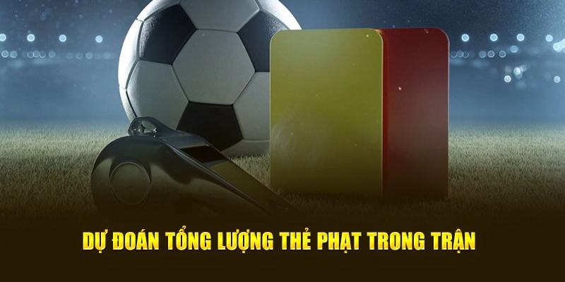 Dự đoán tổng lượng thẻ phạt trong trận