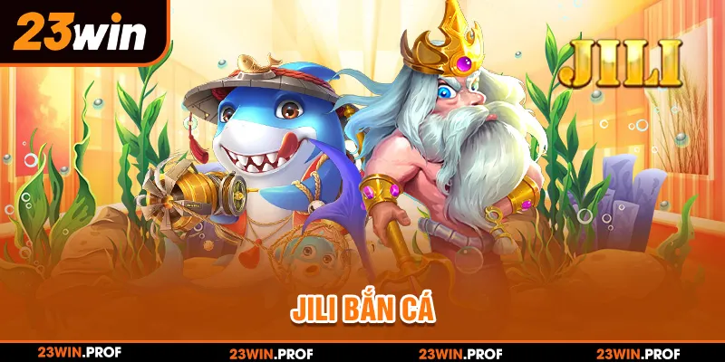 Jili Bắn Cá 23WIN