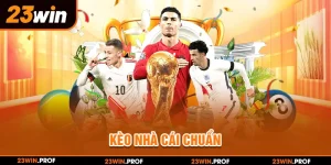 Kèo Nhà Cái Chuẩn 23WIN - Tổng Hợp Loại Kèo Phổ Biến