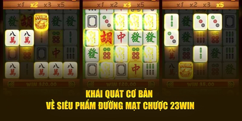 Khái quát cơ bản về siêu phẩm Đường mạt chược 