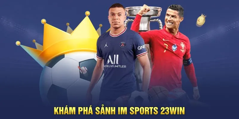 Khám phá sảnh IM Sports 23WIN