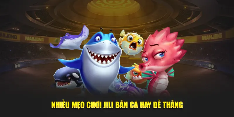 Nhiều mẹo chơi Jili bắn cá hay dễ thắng