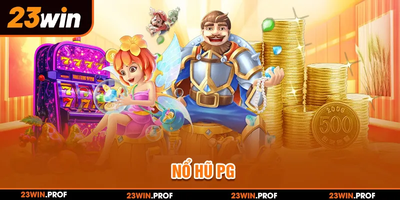 Nổ Hũ PG – Giới Thiệu Sảnh Chất Lượng Tại Nhà Cái 23WIN
