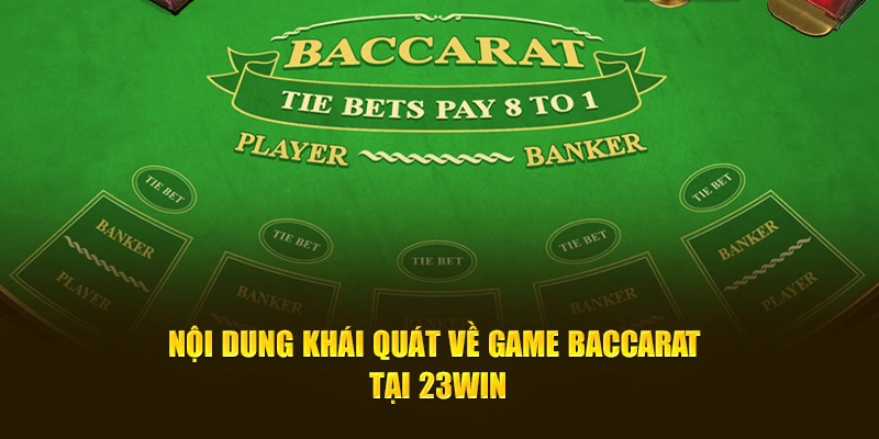 Nội dung khái quát về game Baccarat tại 23WIN
