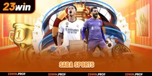 Saba Sports Tại 23WIN - Sảnh Thể Thao Uy Tín, Hiện Đại