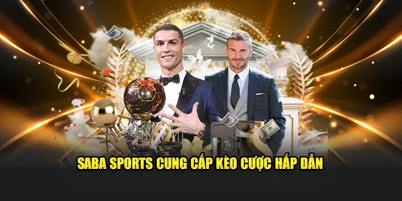 Saba Sports cung cấp kèo cược hấp dẫn