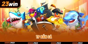 TP Bắn Cá 23WIN