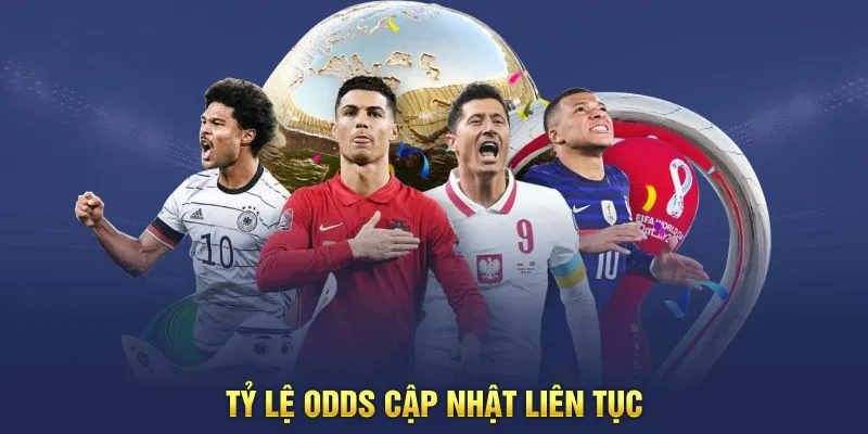 Tỷ lệ odds cập nhật liên tục